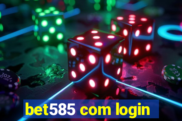 bet585 com login